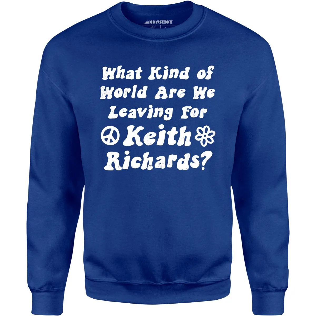 What Kind of World Are We Leaving for Keith Richards? - Unisex Sweatshirt